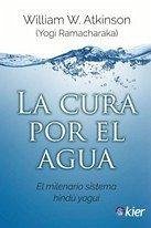 Cover La cura por el agua : el milenario sistema hindú yogui