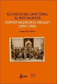 Els inicis del cant coral al País Valencià : l'orfeó valencià El Micalet, 1893-1905