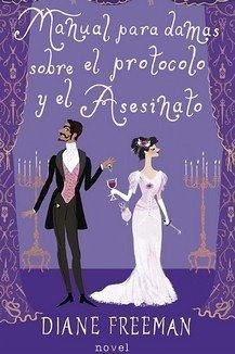 Manual para damas sobre el protocolo y el asesinato - Ligero Riaño, Almudena; Freeman, Dianne