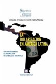 La dolarización de América Latina : un análisis desde la perspectiva de la Escuela Austriaca