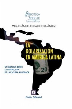 La dolarización de América Latina : un análisis desde la perspectiva de la Escuela Austriaca - Echarte Fernández, Miguel Ángel