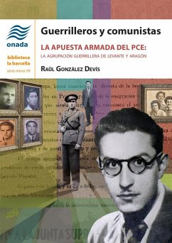 Cover Guerrilleros y comunistas : La apuesta armada del PCE: la Agrupación Guerrillera de Levante y Aragón