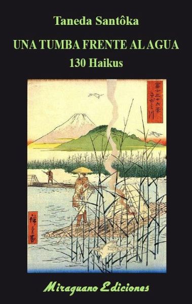 Una tumba frente al agua. 130 haikus Una tumba frente al agua. 130 haikus