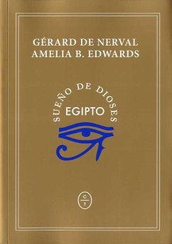 Egipto, sueño de dioses - Edwards, Amelia Blandford; Nerval, Gérard De