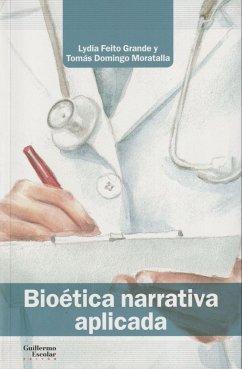 Bioética narrativa aplicada - Feito Grande, Lydia; Domingo Moratalla, Tomás