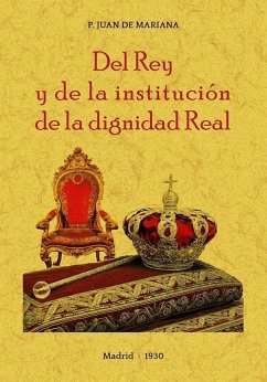 Del rey y de la institución de la dignidad real - Mariana, Juan De