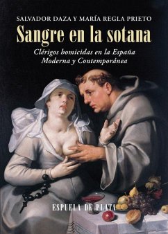 Sangre en la sotana : clérigos homicidas en la España moderna y contemporánea - Prieto Corbalán, María Regla; Daza Palacios, Salvador
