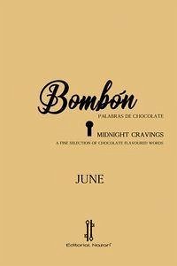 Bombón : palabras de chocolate = Midnight cravings : a fine selection of chocolate flavoured words - June