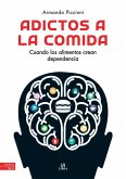 Adictos a la Comida: Cuando los Alimentos Crean Dependencia Adictos a la Comida: Cuando los Alimentos Crean Dependencia