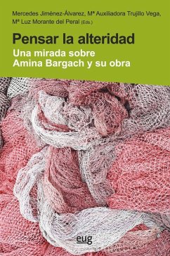 Cover Pensar la alteridad : una mirada sobre Amina Bargach y su obra