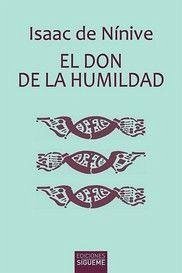 El don de la humildad : itinerario para la vida espiritual - Isaac - Obispo de Nínive -, Obispo de Nínive