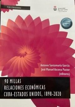 Cover 90 millas : relaciones económicas Cuba-Estados Unidos, 1898-2020