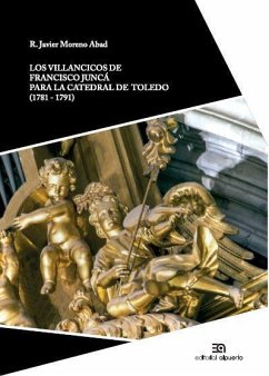Los villancicos de Francisco Juncá para la catedral de Toledo 1781-1791 - Moreno Abad, Rafael Javier