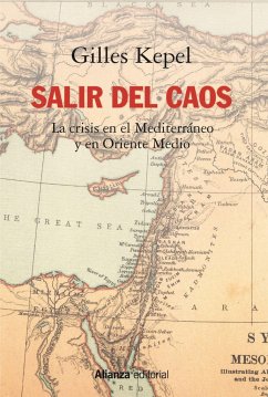 Salir del caos : las crisis en el Mediterráneo y en Oriente Medio - Kepel, Gilles