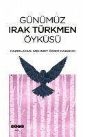 Günümüz Irak Türkmen Öyküsü - Ömer Kazanci, Mehmet