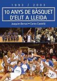 10 anys de bàsquet d'elit a Lleida
