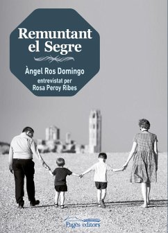 Remuntant el Segre - Ros, Àngel; Peroy Ribes, Rosa