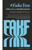 #FakeYou : fake news y desinformación : gobiernos, partidos políticos, mass media, corporaciones, grandes fortunas : monopolios de la manipulación informativa y recortes de libertad de expresión