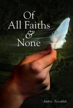 Of All Faiths & None (eBook, ePUB) - Tweeddale, Andrew Of All Faiths & None (eBook, ePUB) - Tweeddale, Andrew