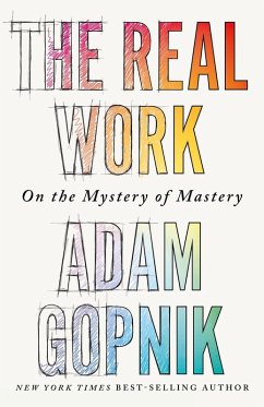 The Real Work (eBook, ePUB) - Gopnik, Adam