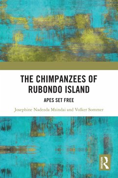 The Chimpanzees of Rubondo Island (eBook, ePUB) - Msindai, Josephine Nadezda; Sommer, Volker