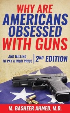 Why Are Americans Obsessed with Guns and Willing to Pay a High Price for Them? (eBook, ePUB) - Ahmed, M.