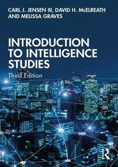 Introduction to Intelligence Studies (eBook, ePUB) - Jensen III, Carl J.; McElreath, David H.; Graves, Melissa