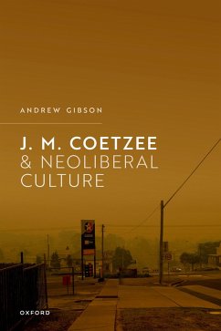 J.M. Coetzee and Neoliberal Culture (eBook, PDF) - Gibson, Andrew