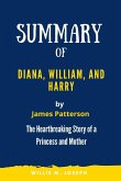 Summary of Diana, William, and Harry By James Patterson: the Heartbreaking Story of a Princess and Mother (eBook, ePUB)