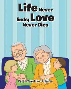 Life Never Ends; Love Never Dies (eBook, ePUB) - Makofske-Duhaime, Karen
