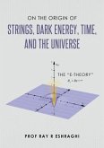 On the Origin of Strings, Dark Energy, Time, and the Universe (eBook, ePUB)