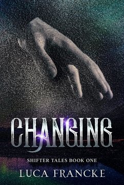 Changing (Shifter Tales, #1) (eBook, ePUB) - Francke, Luca