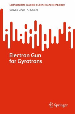 Electron Gun for Gyrotrons (eBook, PDF) - Singh, Udaybir; Sinha, A. K.