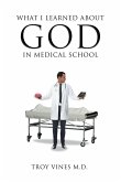 What I Learned about God in Medical School (eBook, ePUB) What I Learned about God in Medical School (eBook, ePUB)