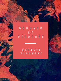 Bouvard et Pécuchet (eBook, ePUB) - Flaubert, Gustave