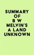 Summary of B W Melvin's A Land Unknown... - Bild 1