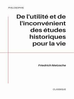 De l'utilité et de l'inconvénient des études historiques pour la vie (eBook, ePUB)