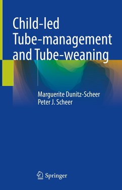 Child-led Tube-management and Tube-weaning (eBook, PDF) - Dunitz-Scheer, Marguerite; Scheer, Peter J.