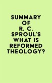 Summary of R. C. Sproul's What is Reformed Theology? (eBook, ePUB)