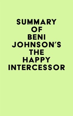Summary of Beni Johnson's The Happy Intercessor (eBook, ePUB) - IRB Media