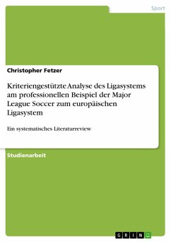 Kriteriengestützte Analyse des Ligasystems am professionellen Beispiel der Major League Soccer zum europäischen Ligasystem (eBook, PDF) - Fetzer, Christopher