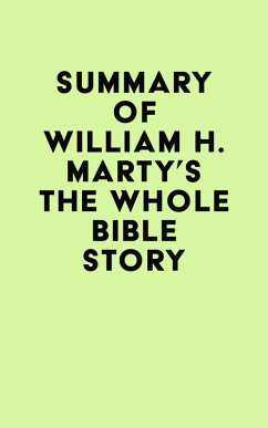 Summary of William H. Marty's The Whole Bible Story (eBook, ePUB) - IRB Media