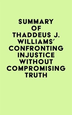 Summary of Thaddeus J. Williams's Confronting Injustice without Compromising Truth (eBook, ePUB) - IRB Media