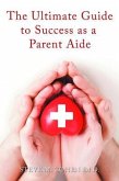 The Ultimate Guide to Success As a Parent Aide (eBook, ePUB)