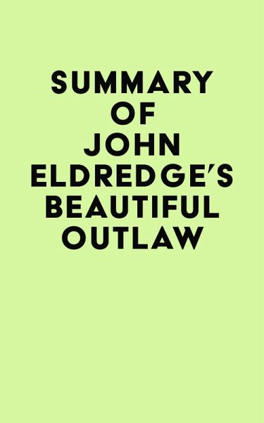 Summary of John Eldredge's Beautiful Outlaw (eBook, ePUB)