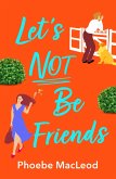 Let's Not Be Friends (eBook, ePUB)