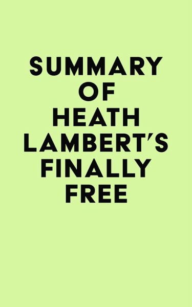 Summary of Heath Lambert's Finally Free (eBook, ePUB) Summary of Heath Lambert's Finally Free (eBook, ePUB)