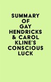 Summary of Gay Hendricks & Carol Kline's Conscious Luck (eBook, ePUB)