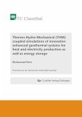 Thermo-Hydro-Mechanical (THM) coupled simulations of innovative enhanced geothermal systems for heat and electricity production as well as energy storage (eBook, PDF)
