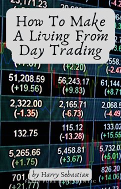 How To Make A Living From Day Trading (eBook, ePUB) - Sebastian, Harry